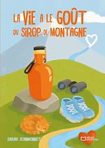 Télécharger le livre :  La vie a le goût du sirop de montagne