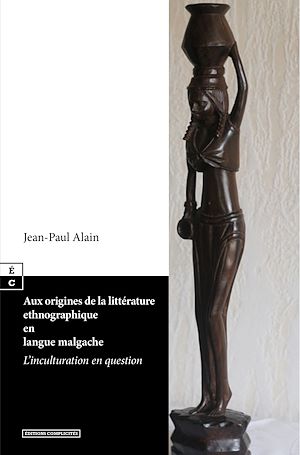 Téléchargez le livre :  Aux origines de la littérature ethnographique en langue malgache