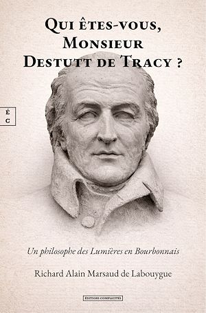 Téléchargez le livre :  Qui êtes-vous, Monsieur Destutt de Tracy ?