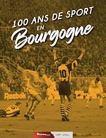 Télécharger le livre :  100 ans de sport en Bourgogne