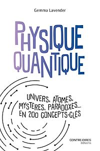 Téléchargez le livre :  Physique quantique - Univers, atomes, mystères, paradoxes... en 200 concepts clés