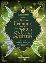 Télécharger le livre :  Le grand grimoire des fées et des lutins - Manuel pratique pour révéler vos pouvoirs intérieurs