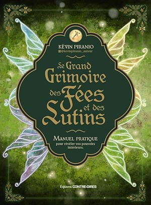 Téléchargez le livre :  Le grand grimoire des fées et des lutins - Manuel pratique pour révéler vos pouvoirs intérieurs