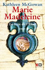Télécharger le livre :  Marie-Madeleine - Tome 1 Le livre de l'élue