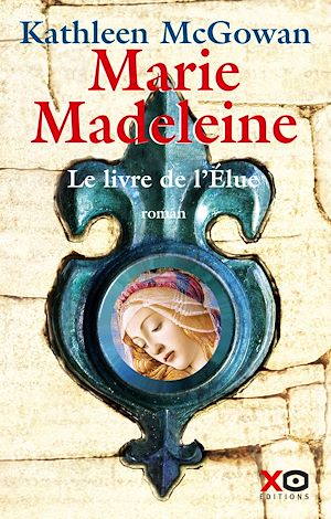 Téléchargez le livre :  Marie-Madeleine - Tome 1 Le livre de l'élue
