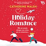 Télécharger le livre :  Holiday Romance : Une romance de Noël friends-to-lovers irrésistible