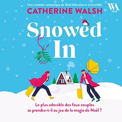 Télécharger le livre :  Snowed In : Une romance de Noël fake dating irrésistible