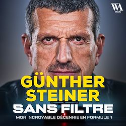 Télécharger le livre :  Gunther Steiner, Sans filtre