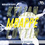 Télécharger le livre :  Kylian Mbappé Lottin : Le monde à ses pieds