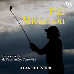 Télécharger le livre :  Phil Mickelson : La face cachée de l'ex-numéro 2 mondial