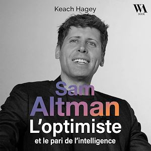 Téléchargez le livre :  Sam Altman, L'optimiste et le pari de l'intelligence