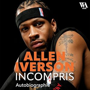 Téléchargez le livre :  Allen Iverson, Incompris