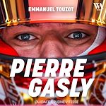 Télécharger le livre :  Pierre Gasly : L'audace à pleine vitesse