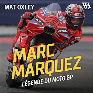 Téléchargez le livre :  Marc Marquez : Légende du MotoGP