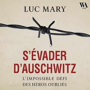 Téléchargez le livre :  S'évader d'Auschwitz