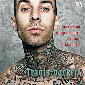 Téléchargez le livre :  Travis Barker : l'autobiographie