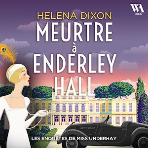 Téléchargez le livre :  Meurtre à Enderley Hall - Les enquêtes de Miss Underhay Tome 2 - Cozy Mystery