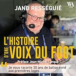 Télécharger le livre :  Jano Rességuié, L'histoire d'une voix du foot