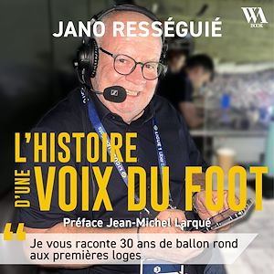 Téléchargez le livre :  Jano Rességuié, L'histoire d'une voix du foot