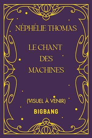 Téléchargez le livre :  Le Chant des Machines