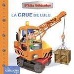 Télécharger le livre :  P'tits Véhicules - La Grue de Lulu