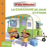 Télécharger le livre :  P'tits Véhicules - La Caravane de Julie et Ethan