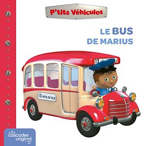 Téléchargez le livre :  P'tits Véhicules - Le Bus de Marius