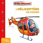Télécharger le livre :  P'tits Véhicules - L'Hélicoptère de Pierre