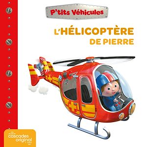 Téléchargez le livre :  P'tits Véhicules - L'Hélicoptère de Pierre