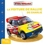 Télécharger le livre :  P'tits Véhicules - La Voiture de Rallye de Charlie