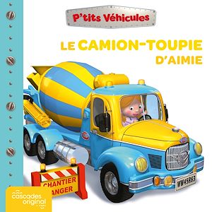 Téléchargez le livre :  P'tits Véhicules - Le Camion-Toupie d'Aimie