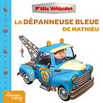 Télécharger le livre :  P'tits Véhicules - La Dépanneuse Bleue de Mathieu