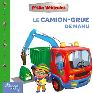 Téléchargez le livre :  P'tits Véhicules - Le Camion-Grue de Manu