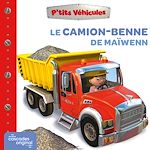 Télécharger le livre :  P'tits Véhicules - Le Camion-Benne de Maïwenn