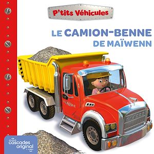 Téléchargez le livre :  P'tits Véhicules - Le Camion-Benne de Maïwenn