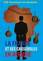 Télécharger le livre :  La France et ses casseroles en Afrique
