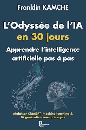 Téléchargez le livre :  L'Odyssée de l'IA en 30 jours : Apprendre l'intélligence artificielle pas à pas