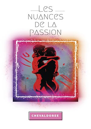 Téléchargez le livre :  Les nuances de la passion