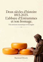 Télécharger le livre :  Deux siècles d'histoire 1815-2025. L'abbaye d'Entrammes et son fromage