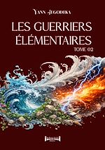 Télécharger le livre :  Les guerriers élémentaires - Tome 2