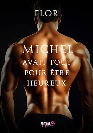 Téléchargez le livre :  Michel avait tout pour être heureux