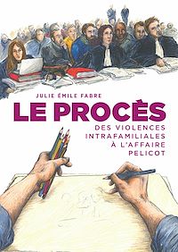 Téléchargez le livre :  Le Procès. Des violences intrafamiliales à l'affaire Pelicot