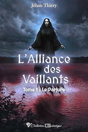 Téléchargez le livre :  L'Alliance des Vaillants 1 - Le Parjure