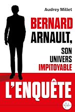 Télécharger le livre :  Bernard Arnault, son univers impitoyable