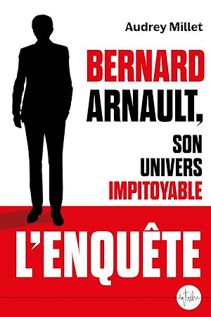 Téléchargez le livre :  Bernard Arnault, son univers impitoyable