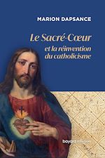 Télécharger le livre :  Le Sacré-Cœur et la réinvention du catholicisme