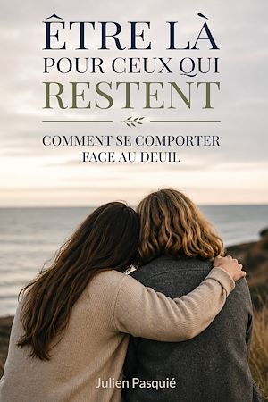 Téléchargez le livre :  Être là pour ceux qui restent
