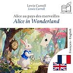 Download this eBook Alice in Wonderland - bilingual edition French – English