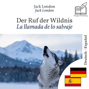 Download the eBook: La llamada de lo salvaje - edición bilingüe alemán – español