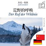 Download this eBook Der Ruf der Wildnis - zweisprachige Ausgabe Chinesisch – Deutsch